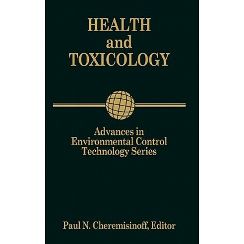 Advances in Environmental Control Technology: Health and Toxicology Hardcover, Gulf Professional Publishing