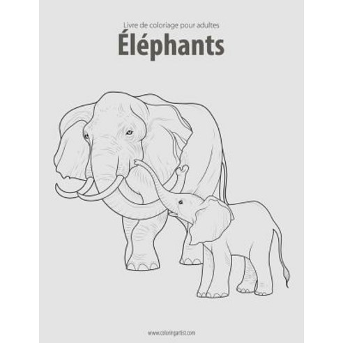 Livre de Coloriage Pour Adultes Elephants 1 Paperback, Createspace Independent Publishing Platform