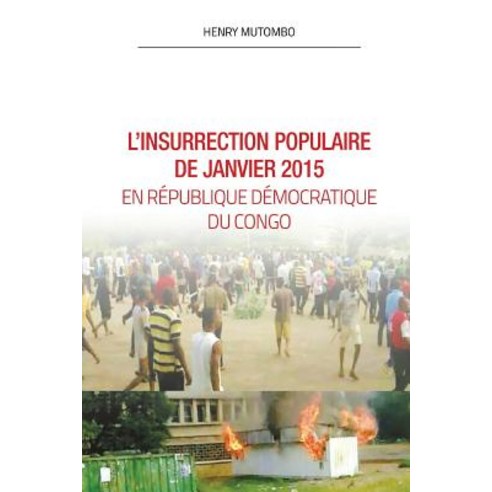 L''Insurrection Populaire de Janvier 2015 En Rdc Paperback, Createspace Independent Publishing Platform