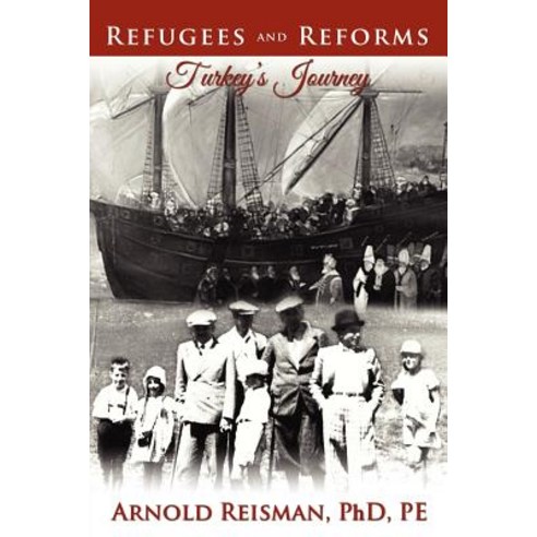 Refugees and Reforms: Turkey''s Journey Paperback, Booksurge Publishing