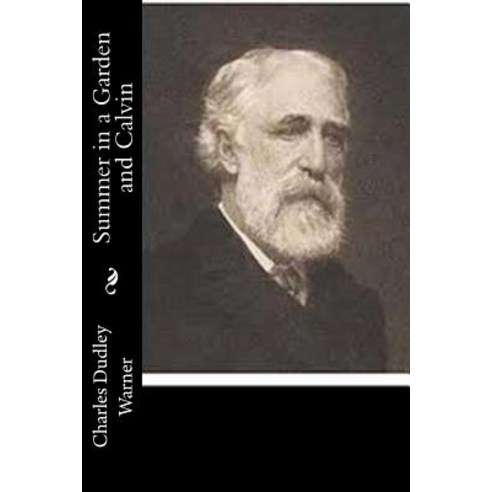 Summer in a Garden and Calvin: A Study of Character Paperback, Createspace Independent Publishing Platform
