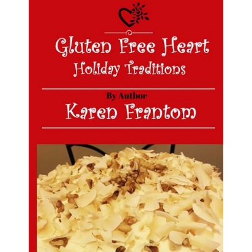 Gluten Free Heart Holiday Traditions Paperback, Createspace Independent Publishing Platform