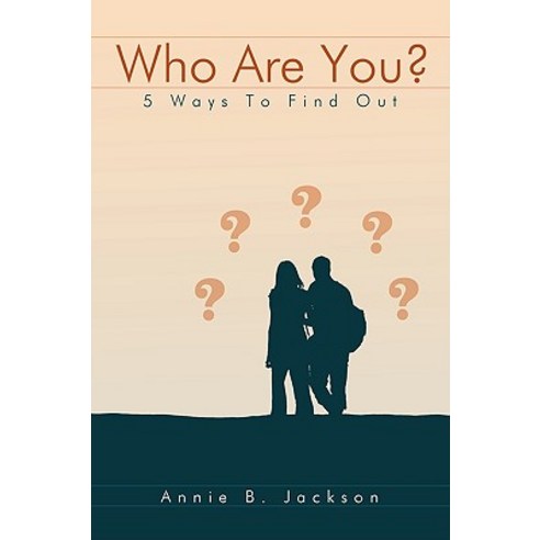 Who Are You?: 5 Ways to Find Out Paperback, Authorhouse
