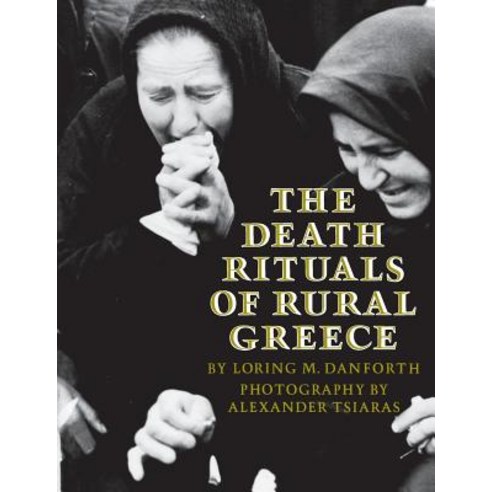 The Death Rituals of Rural Greece Paperback, Princeton University Press