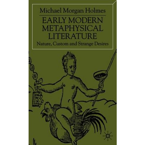 Early Modern Metaphysical Literature: Nature Custom and Strange Desires Hardcover, Palgrave MacMillan