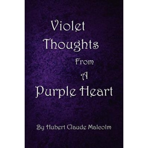 Violet Thoughts from a Purple Heart Paperback, Createspace Independent Publishing Platform