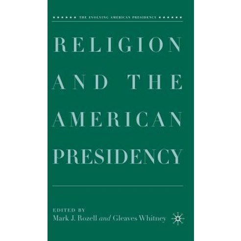 Religion and the American Presidency Hardcover, Palgrave MacMillan