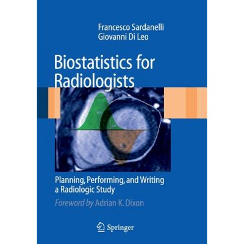 Biostatistics for Radiologists: Planning Performing and Writing a Radiologic Study Paperback, Springer