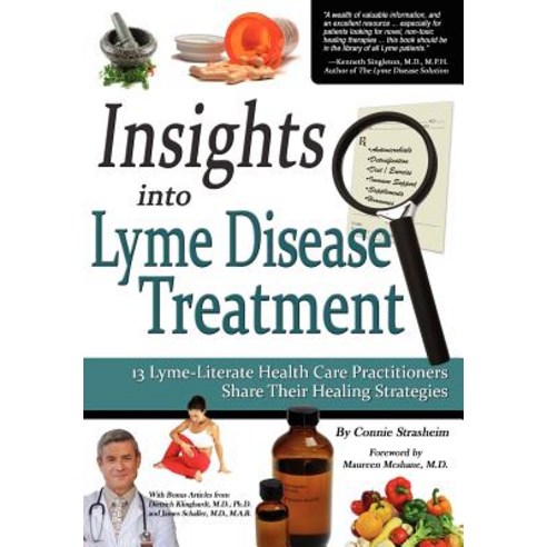 Insights Into Lyme Disease Treatment: 13 Lyme-Literate Health Care Practitioners Share Their Healing Strategies Paperback, Biomed Publishing Group
