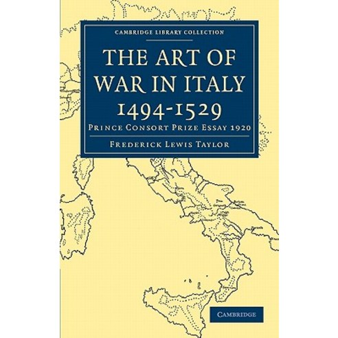 The Art of War in Italy 1494 1529:Prince Consort Prize Essay 1920, Cambridge University Press