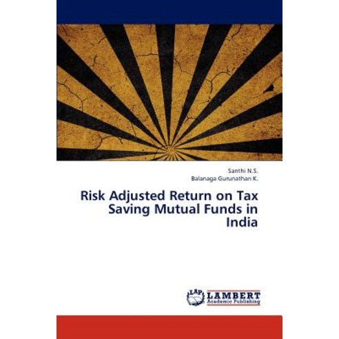 Risk Adjusted Return on Tax Saving Mutual Funds in India Paperback, LAP Lambert Academic Publishing
