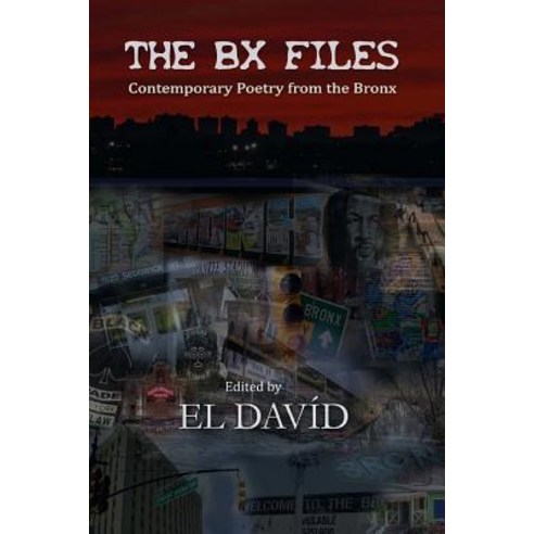 The Bx Files: Contemporary Poetry from the Bronx Paperback, Createspace Independent Publishing Platform