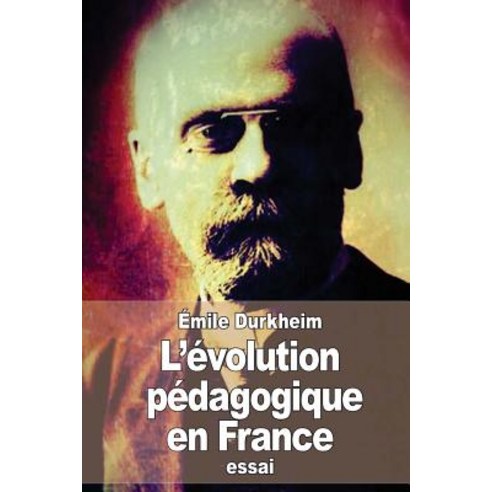 L''Evolution Pedagogique En France Paperback, Createspace Independent Publishing Platform