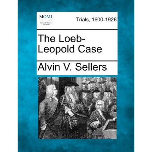 The Loeb-Leopold Case Paperback, Gale, Making of Modern Law