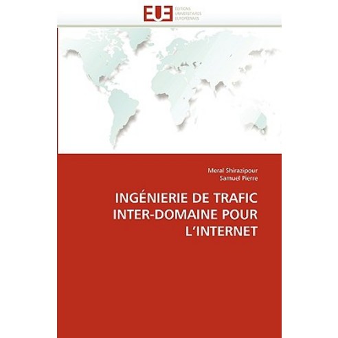 Ingenierie de Trafic Inter-Domaine Pour L''''Internet = Inga(c)Nierie de Trafic Inter-Domaine Pour L''''Internet Paperback, Univ Europeenne