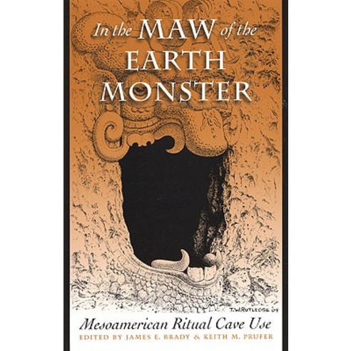 In the Maw of the Earth Monster: Mesoamerican Ritual Cave Use Paperback, University of Texas Press