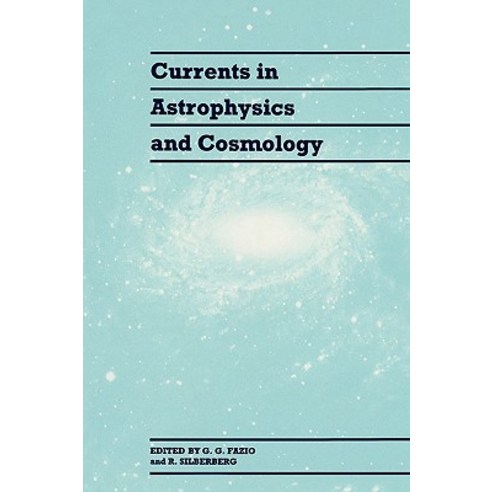 Currents in Astrophysics and Cosmology, Cambridge University Press