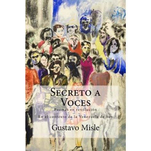 Secreto a Voces: Poemas En Revolucion Paperback, Createspace Independent Publishing Platform