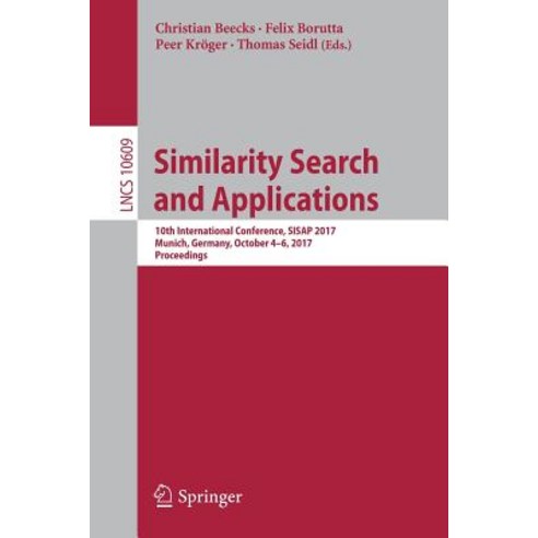 Similarity Search and Applications: 10th International Conference Sisap 2017 Munich Germany October 4-6 2017 Proceedings Paperback, Springer