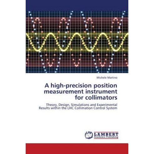 A High-Precision Position Measurement Instrument for Collimators Paperback, LAP Lambert Academic Publishing