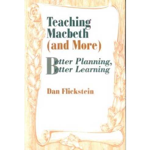 Teaching Macbeth (and More): Better Planning Better Learning Hardcover, Corwin Publishers