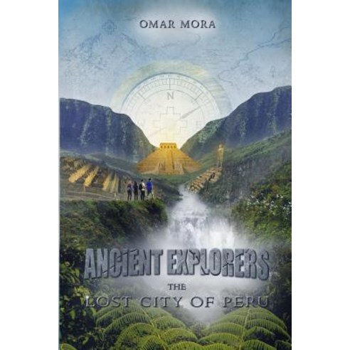 Ancient Explorers: The Lost City of Peru Paperback, Createspace Independent Publishing Platform