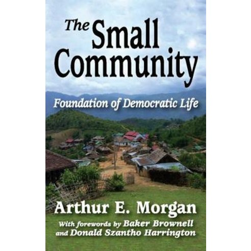 The Small Community: Foundation of Democratic Life Paperback, Routledge