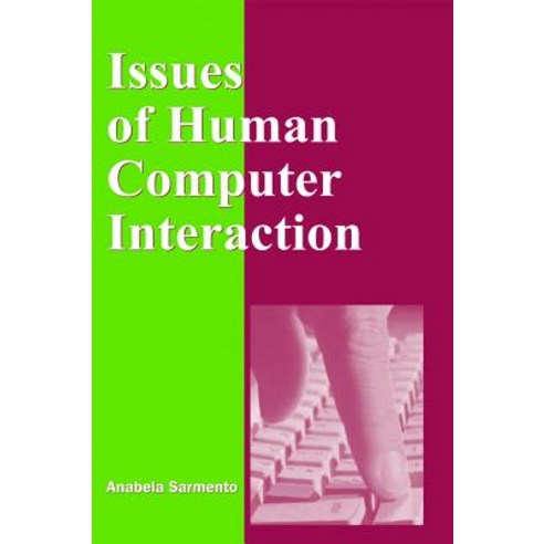 Issues of Human Computer Interaction Hardcover, IRM Press