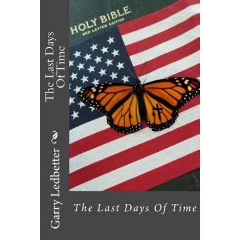 The Last Days of Time Paperback, Createspace Independent Publishing Platform