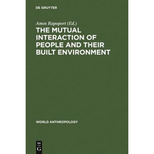 The Mutual Interaction of People and Their Built Environment Hardcover, Walter de Gruyter