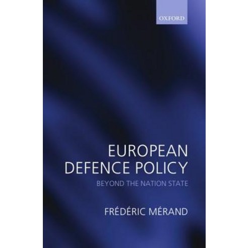 European Defence Policy: Beyond the Nation State Hardcover, OUP Oxford