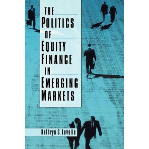 The Politics of Equity Finance in Emerging Markets Paperback, Oxford University Press, USA