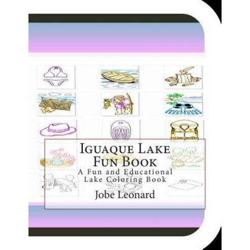 Iguaque Lake Fun Book: A Fun and Educational Lake Coloring Book Paperback, Createspace