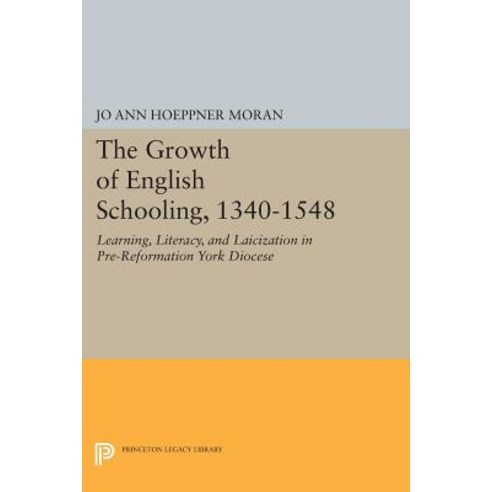 The Growth of English Schooling 1340-1548: Learning Literacy and Laicization in Pre-Reformation York Diocese Paperback, Princeton University Press