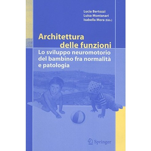 Architettura Delle Funzioni: Lo Sviluppo Neuromotorio del Bambino Fra Normalita E Patologia Paperback, Springer