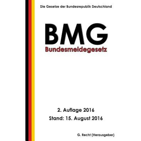 Bundesmeldegesetz (Bmg) 2. Auflage 2016 Paperback, Createspace Independent Publishing Platform