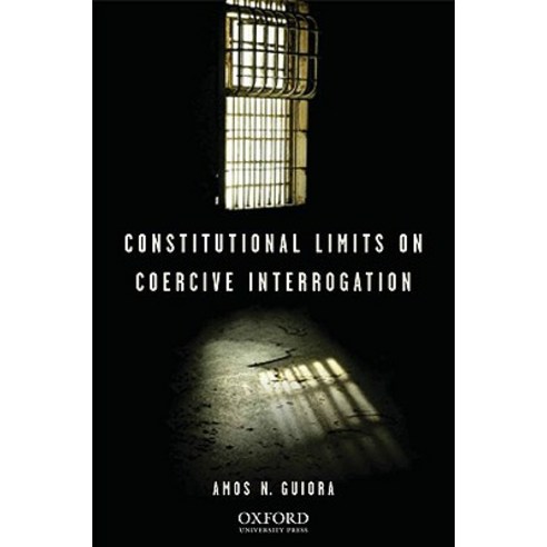 Constitutional Limits on Coercive Interrogation Hardcover, Oxford University Press, USA