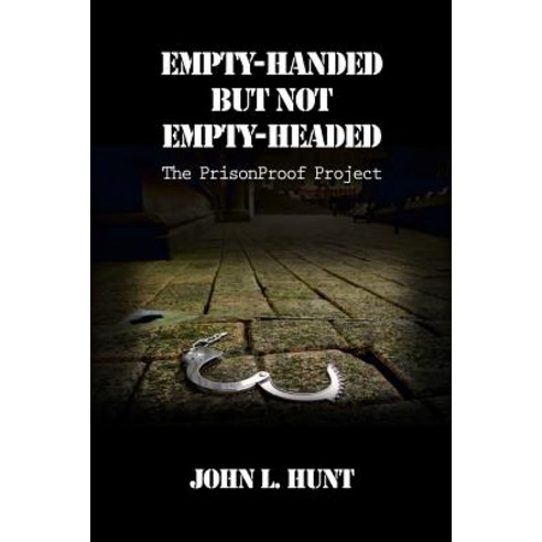 Empty-Handed But Not Empty-Headed: The Prisonproof Project Paperback, Institutionalized Persons Press