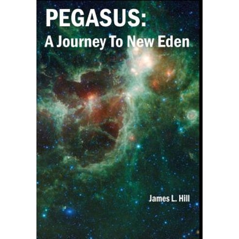 Pegasus: A Journey to New Eden Hardcover, Rockhill Publishing LLC