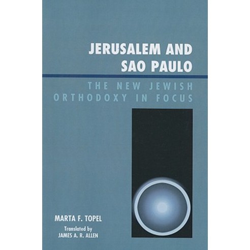 Jerusalem and Sao Paulo: The New Jewish Orthodoxy in Focus Paperback, University Press of America