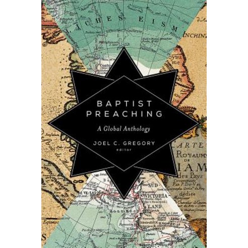 Baptist Preaching: A Global Anthology Hardcover, Baylor University Press
