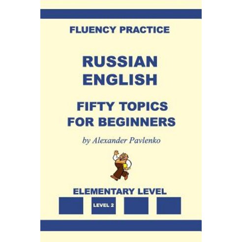 Russian-English Fifty Topics Elementary Level Paperback, Createspace Independent Publishing Platform