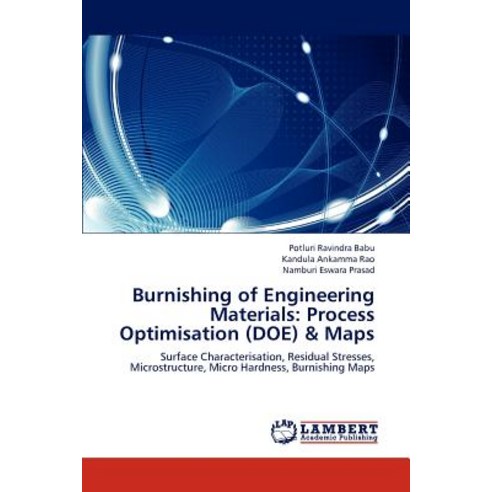Burnishing of Engineering Materials: Process Optimisation (Doe) & Maps Paperback, LAP Lambert Academic Publishing