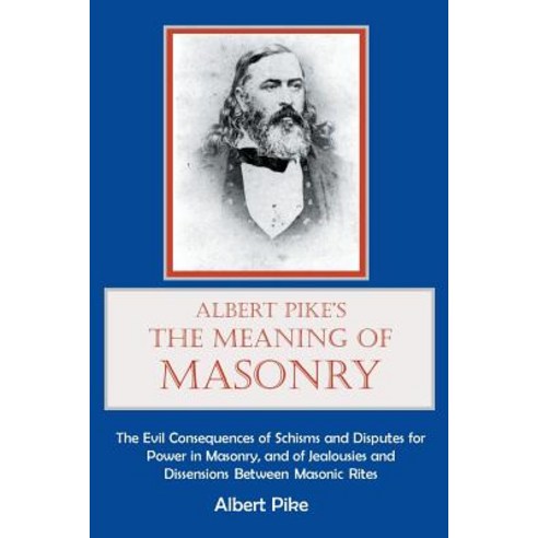 Albert Pike''s the Meaning of Masonry Paperback, Cornerstone Book Publishers