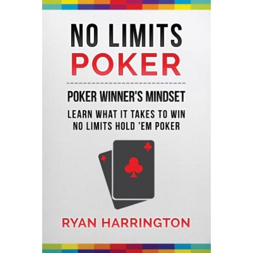 No Limits Poker: Learn What It Takes to Win No Limits ''em Poker Paperback, Createspace Independent Publishing Platform