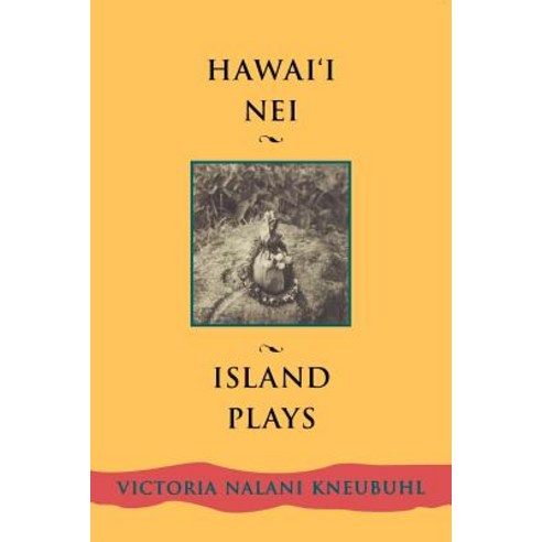 Hawaii Nei: Island Plays Paperback, University of Hawaii Press