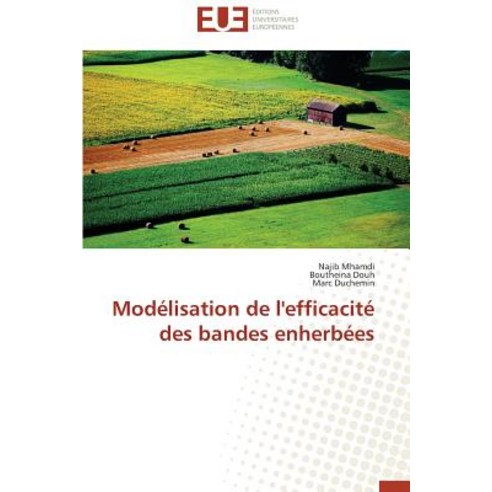 Modelisation de L''Efficacite Des Bandes Enherbees = Moda(c)Lisation de L''Efficacita(c) Des Bandes Enherba(c)Es Paperback, Univ Europeenne