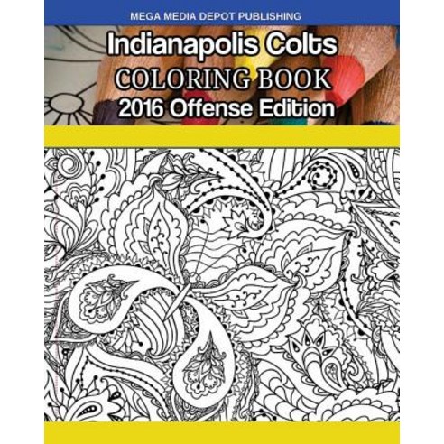 Indianapolis Colts 2016 Offense Coloring Book Paperback, Createspace Independent Publishing Platform