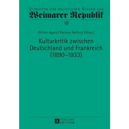Kulturkritik Zwischen Deutschland Und Frankreich (1890-1933) Hardcover, Peter Lang Gmbh, Internationaler Verlag Der W