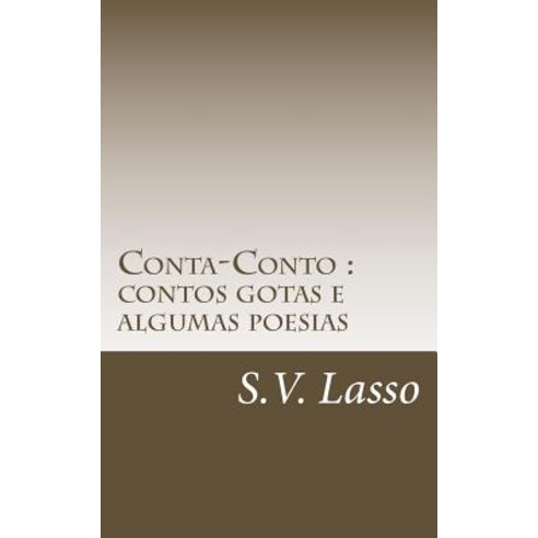 Conta-Conto: Contos Gotas E Algumas Poesias Paperback, Createspace Independent Publishing Platform